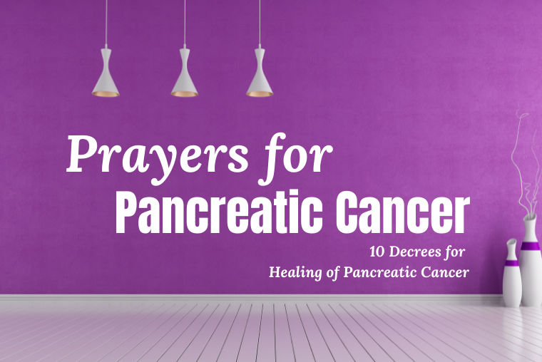 Prayers and Decrees for Healing of Pancreatic Cancer