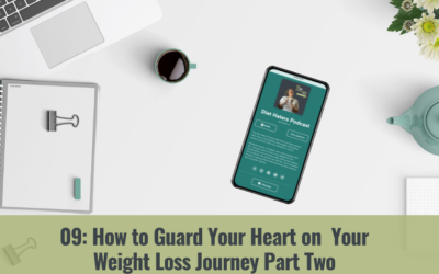 How to Guard Your Heart on Your Weight Loss Journey Part Two