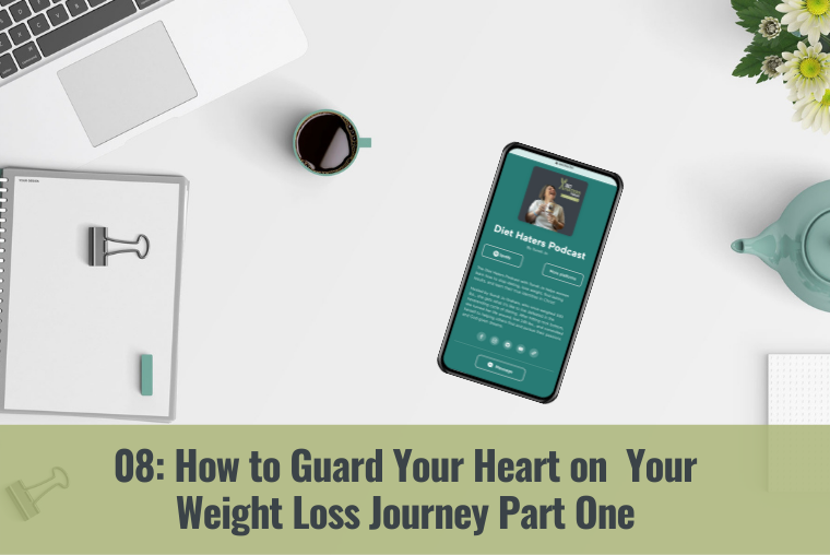 How to Guard Your Heart On Your Weight Loss Journey Part One