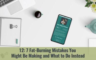 7 Fat-Burning Mistakes You Might Be Making and What to Do Instead