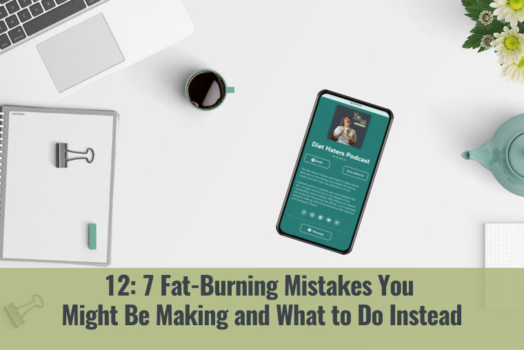 7 Fat-Burning Mistakes You Might Be Making and What to Do Instead