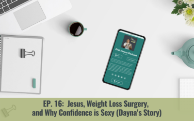 Episode 16: Jesus, Weight Loss Surgery, and Why Confidence is Sexy (Dayna’s Story)