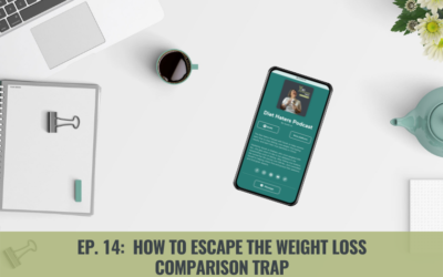 Episode 14: How to Escape the Weight Loss Comparison Trap