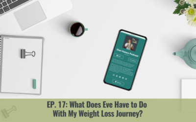 Episode 17: What Does Eve Have to Do With My Weight Loss Journey?