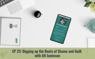 Episode 24: Digging up the Roots of Shame and Guilt with Jill Jamieson