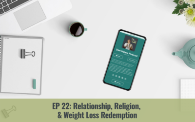 Episode 22: Relationship, Religion, & Weight Loss Redemption